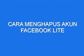 Cara Menghapus Akun Facebook Lite