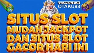 Rekomendasi Situs Slot Mudah Jackpot Hari Ini &Amp; Info Situs Slot